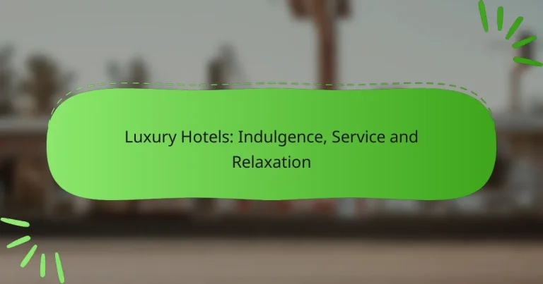 Luxury Hotels: Indulgence, Service and Relaxation
