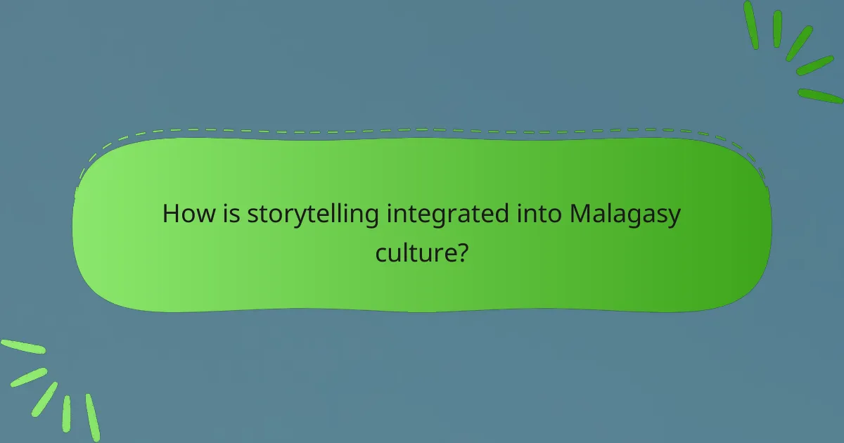 How is storytelling integrated into Malagasy culture?