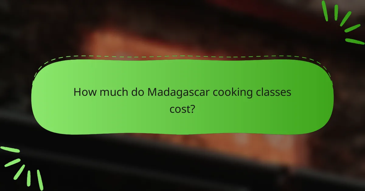 How much do Madagascar cooking classes cost?