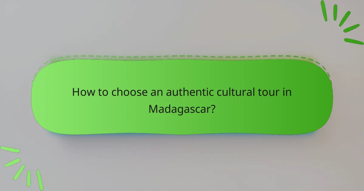 How to choose an authentic cultural tour in Madagascar?