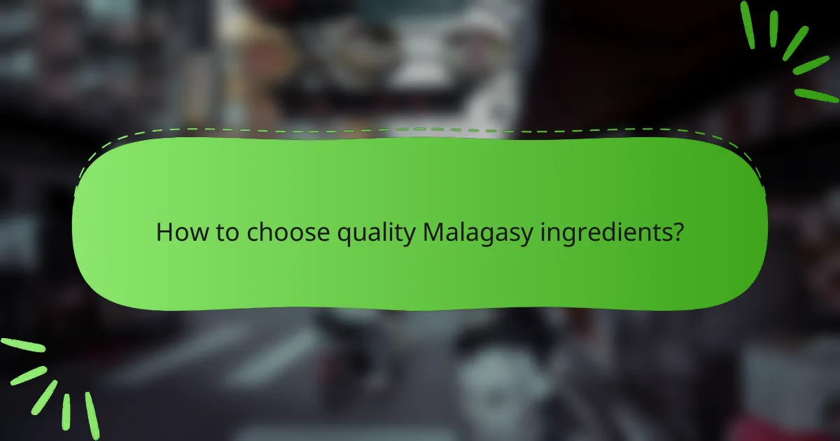 How to choose quality Malagasy ingredients?