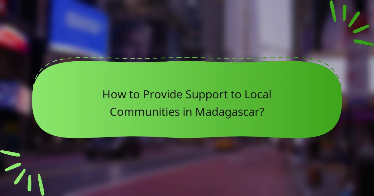 How to Provide Support to Local Communities in Madagascar?