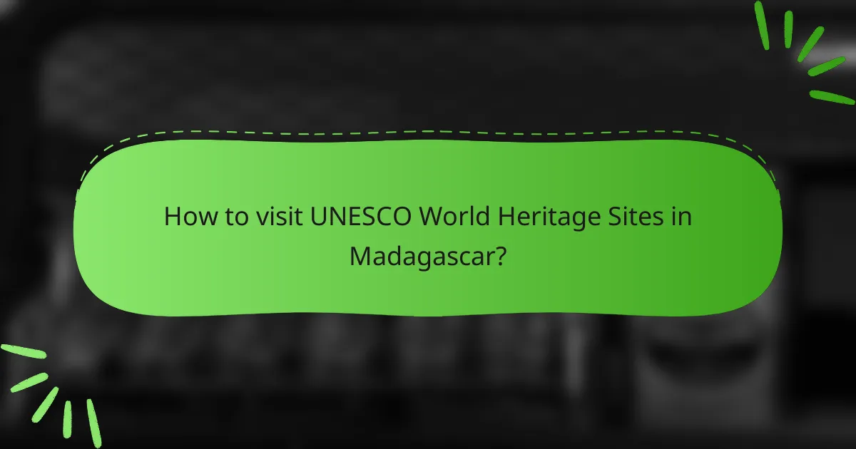 How to visit UNESCO World Heritage Sites in Madagascar?