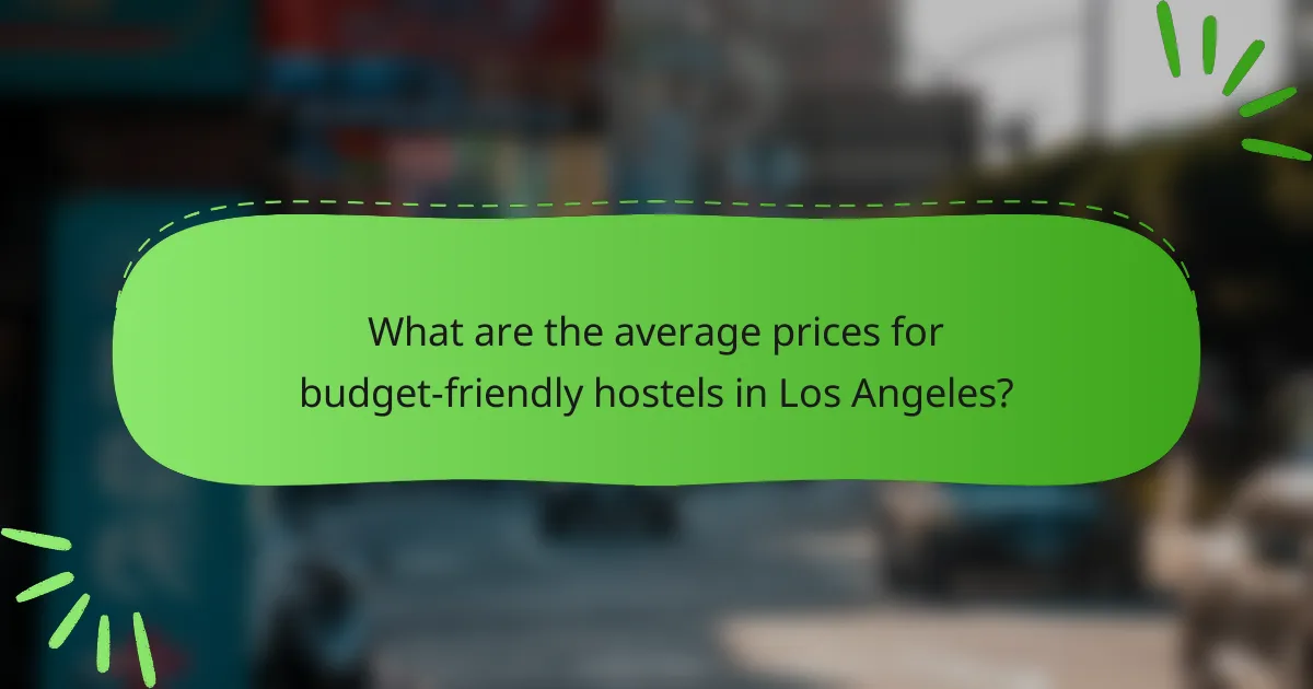 What are the average prices for budget-friendly hostels in Los Angeles?