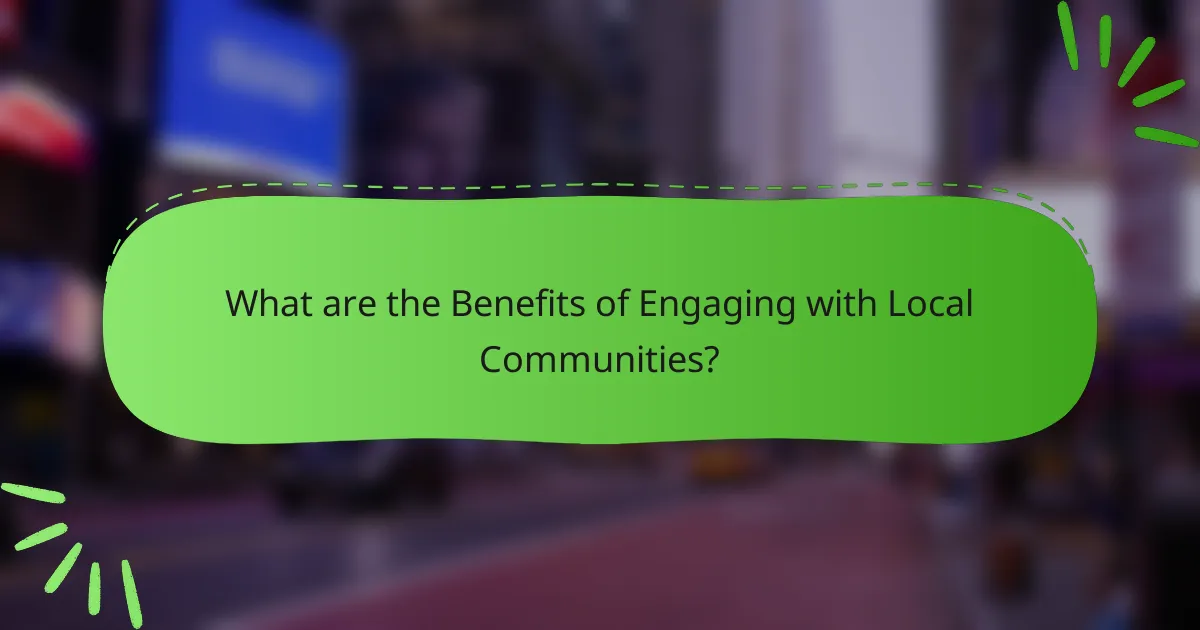 What are the Benefits of Engaging with Local Communities?