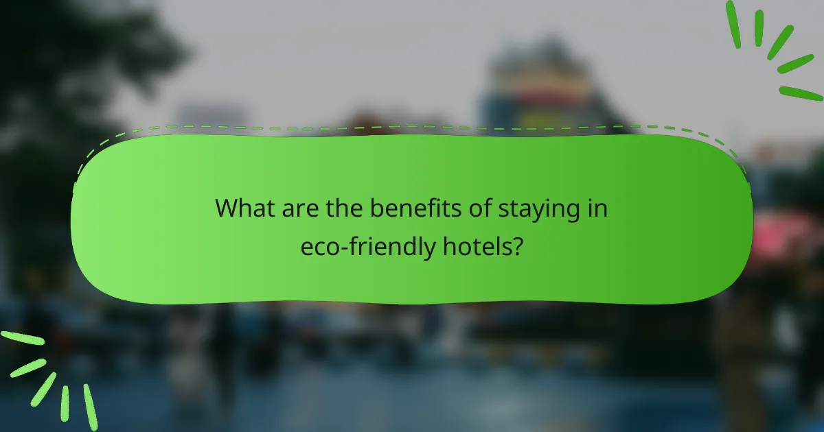 What are the benefits of staying in eco-friendly hotels?