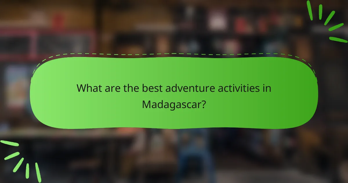 What are the best adventure activities in Madagascar?