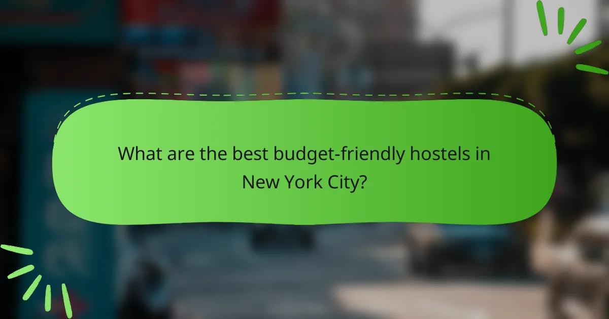 What are the best budget-friendly hostels in New York City?
