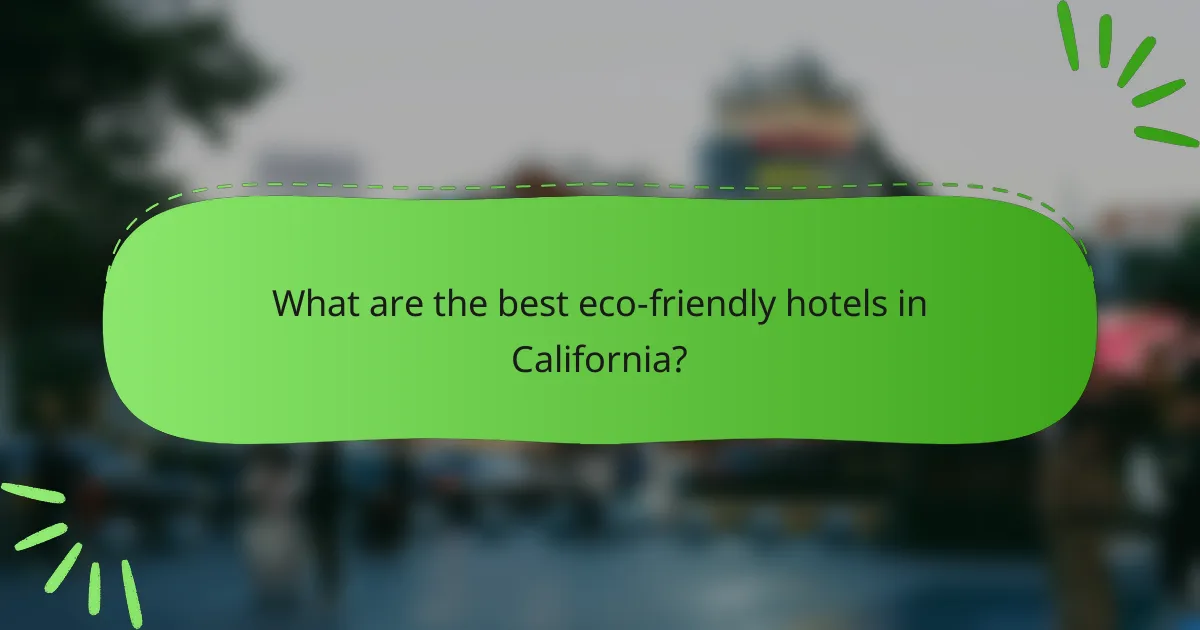What are the best eco-friendly hotels in California?