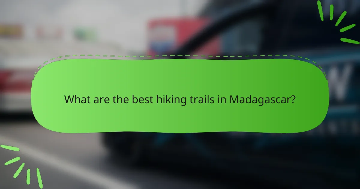What are the best hiking trails in Madagascar?