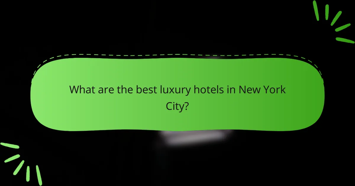What are the best luxury hotels in New York City?