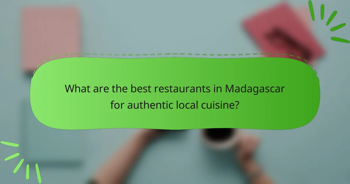 What are the best restaurants in Madagascar for authentic local cuisine?