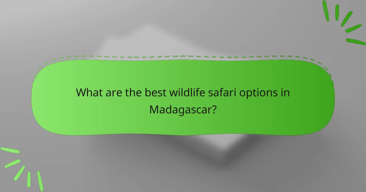 What are the best wildlife safari options in Madagascar?