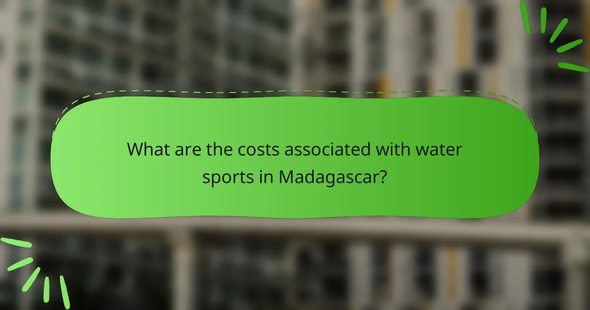 What are the costs associated with water sports in Madagascar?