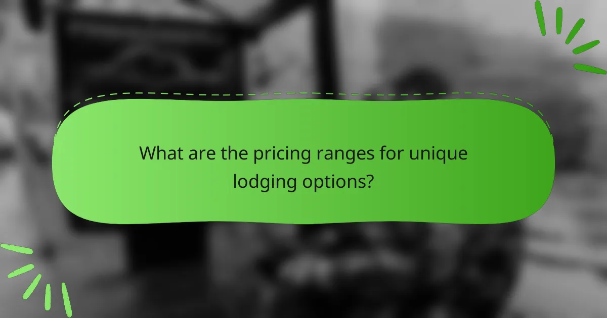 What are the pricing ranges for unique lodging options?