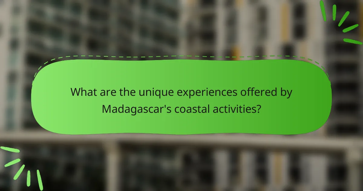 What are the unique experiences offered by Madagascar's coastal activities?