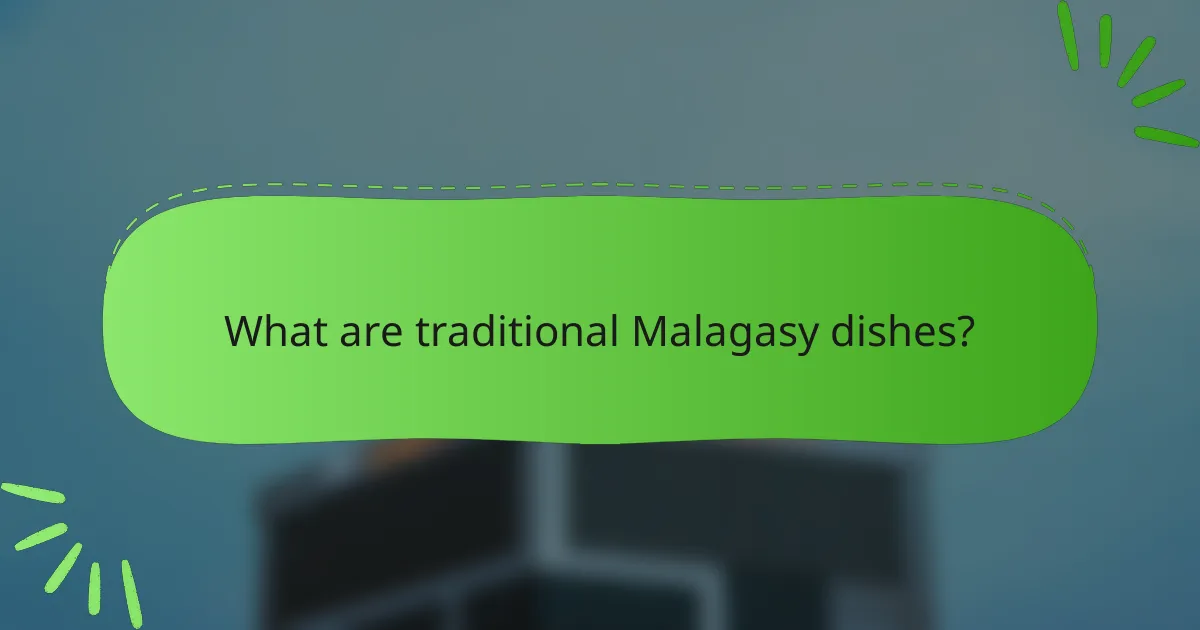 What are traditional Malagasy dishes?