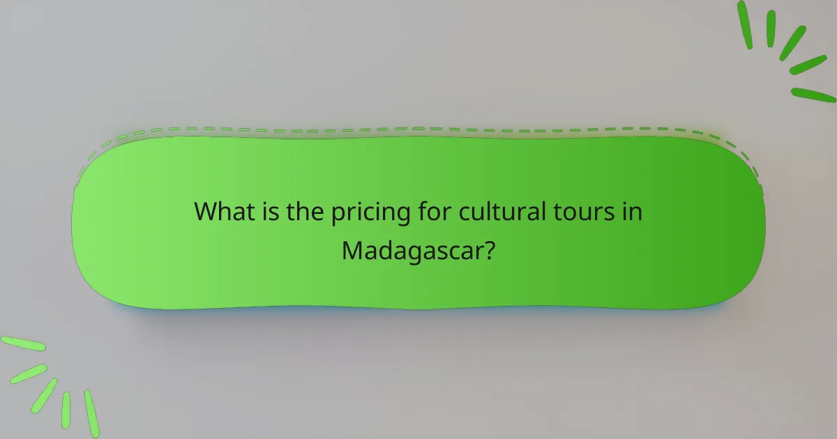 What is the pricing for cultural tours in Madagascar?