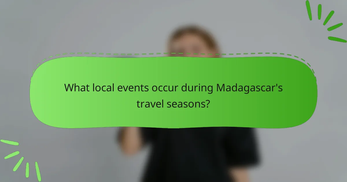 What local events occur during Madagascar's travel seasons?