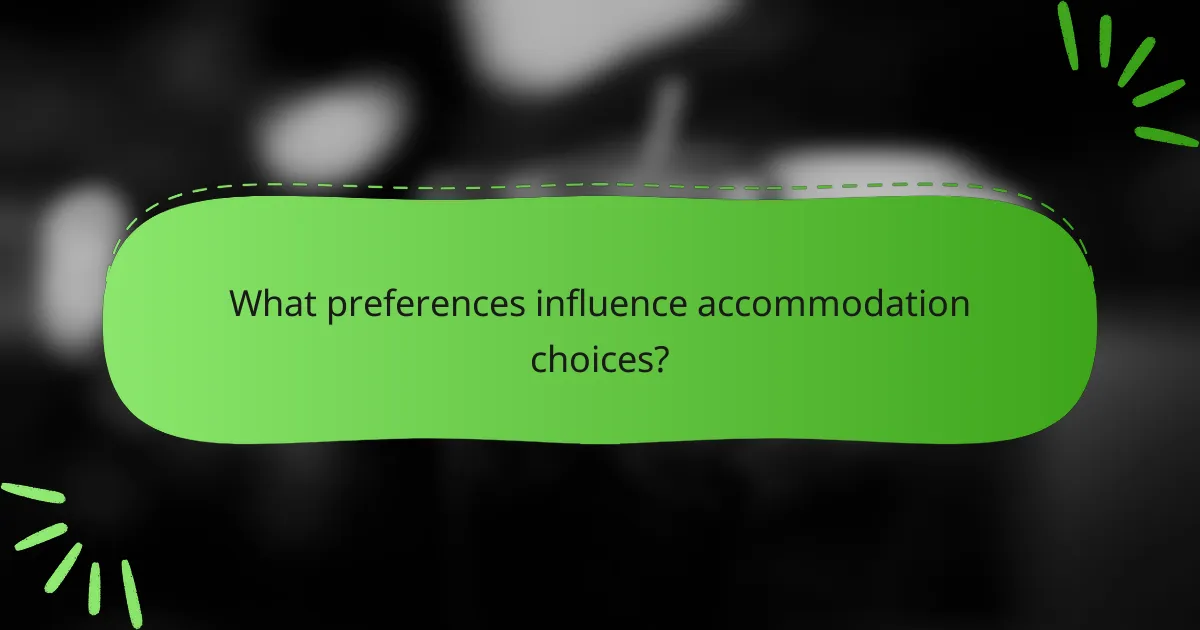 What preferences influence accommodation choices?