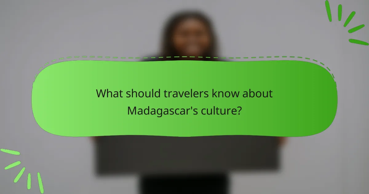 What should travelers know about Madagascar's culture?