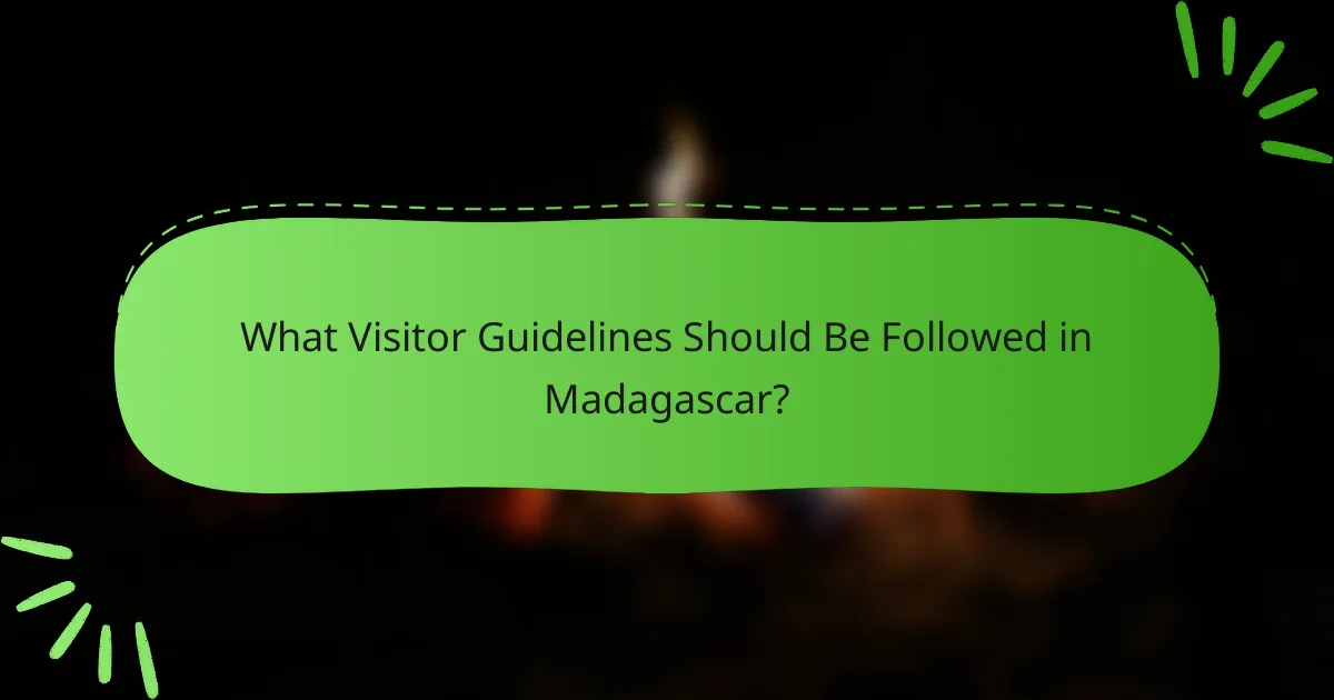 What Visitor Guidelines Should Be Followed in Madagascar?