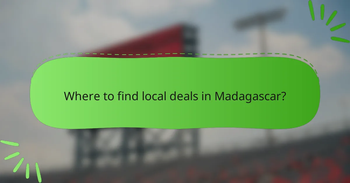 Where to find local deals in Madagascar?