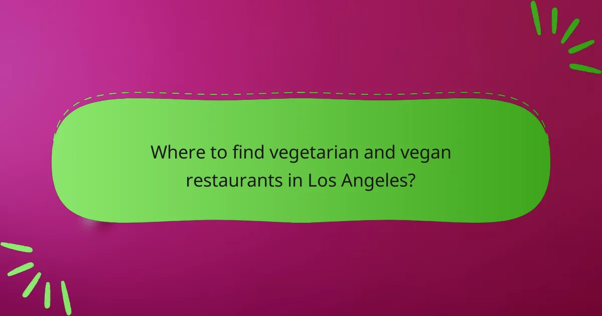 Where to find vegetarian and vegan restaurants in Los Angeles?